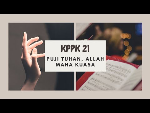 Puji Tuhan, Allah Maha Kuasa - KPPK 21