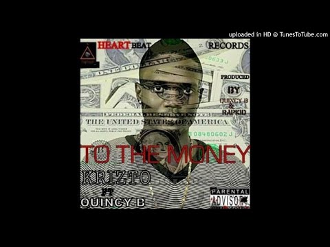Kristo Ft. Quincy B - To The Money (NEW MUSIC 2017)