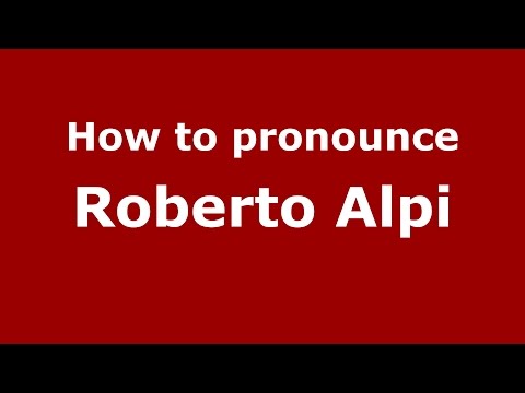 How to pronounce Roberto Alpi (Italian/Italy)  - PronounceNames.com