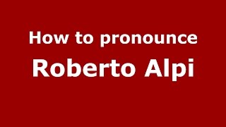 How to pronounce Roberto Alpi