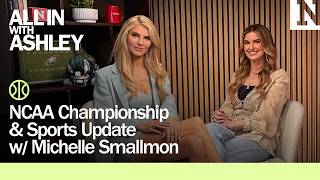 NCAA Basketball Championship & Sports Update ft. Michelle Smallmon | All In w/ Ashley Haas Ep. 52