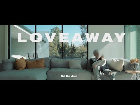 Cri De Joie - LOVEAWAY (Prod. Stanbyme) (OFFICIAL MV)