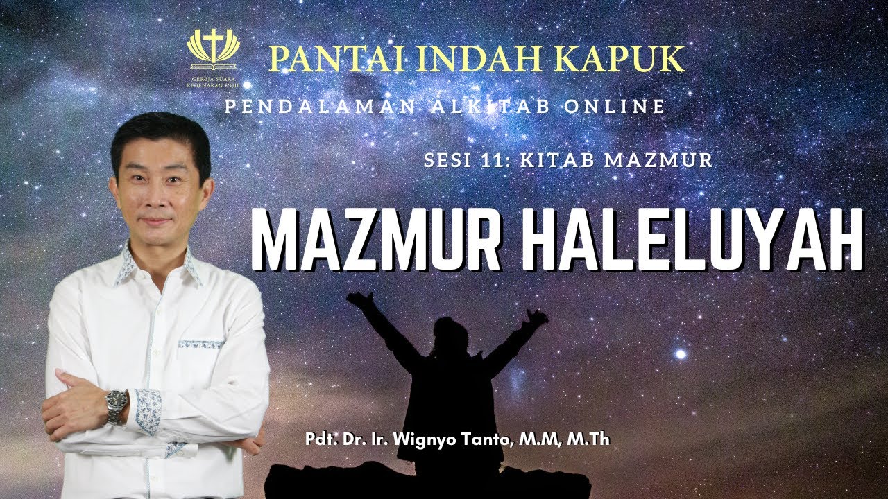 Sesi 11 – Kitab Mazmur – Mazmur Haleluyah – Pdt. Dr. Ir. Wignyo Tanto, M.M, M.Th