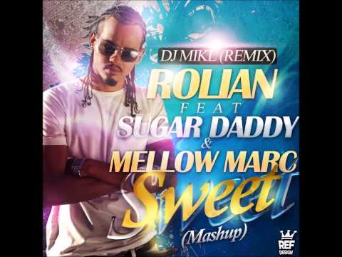 ROLIAN Feat. SUGAR DADDY & MELLOW MARC - Sweet ( Mashup ) 2015
