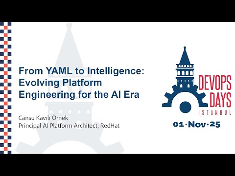 Cansu Kavılı Örnek - YAML to Intelligence:Platform Engineering for Al Era - DevOpsDays Istanbul 2025
