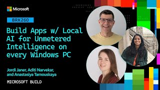 Build Apps w/ Local AI for Unmetered Intelligence on every Windows PC | BRK260