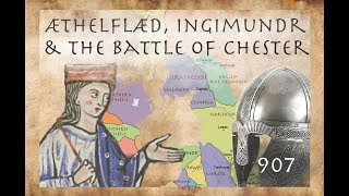 Æthelflæd, Ingimundr &amp; the Battle of Chester (907)