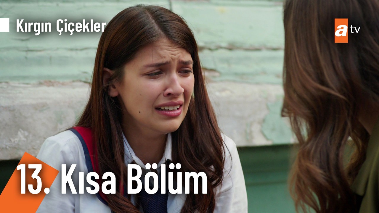 13. Kısa Bölüm | Kırgın Çiçekler @KirginCicekler