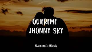 Quiereme - Jhonny Sky [Lyrics]