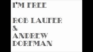 I&#39;m Free - Rob Laufer &amp; Andrew Dorfman
