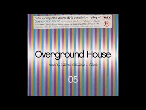 Charles Schillings - Oveground House Vol. 5 (2003) CD 1