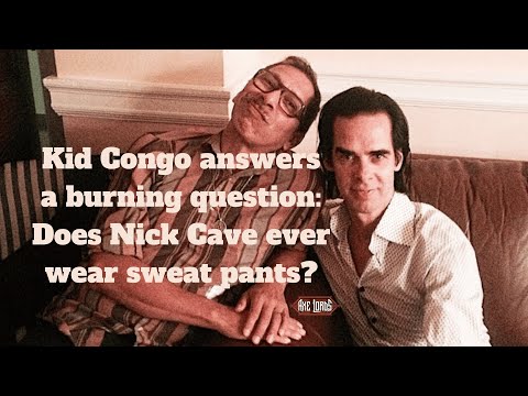 Kid Congo answers A Very Important Question about Nick Cave