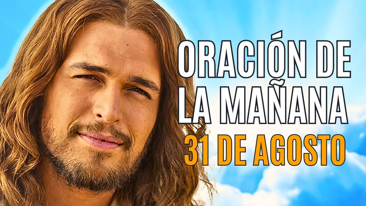 ORACIÓN DE LA MAÑANA 31 AGOSTO LAUDES LITURGIA DE LAS HORAS
