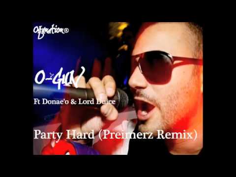 O-GuN Ft Donae'o & Lord Duice - Party Hard (Preimerz Remix)