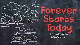 Tim Halperin - FOREVER STARTS TODAY (Acoustic) || Animated Lyric Video by Ella Banana
