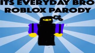 Its Everyday Bro Parody Roblox Id मफत ऑनलइन - 