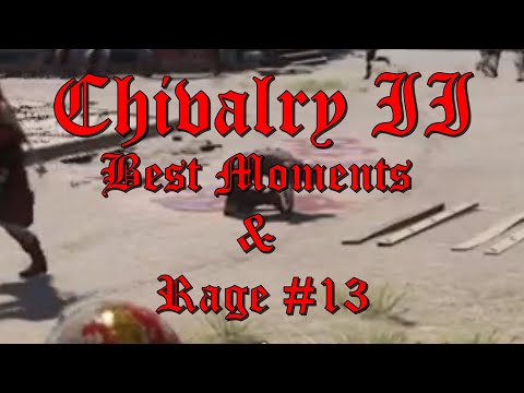 Chivalry II | Best Moments & Rage #13 | The Chaos Continues
