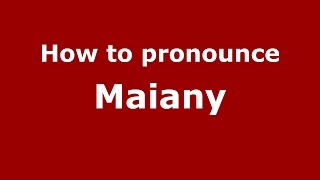 How to pronounce Maiany
