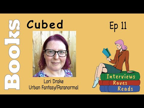 Books Cubed: Interviews, Raves, & Reads Ep 11- Urban Fantasy with Lori Drake