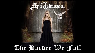 Ana Johnsson - The Harder We Fall [with lyrics]