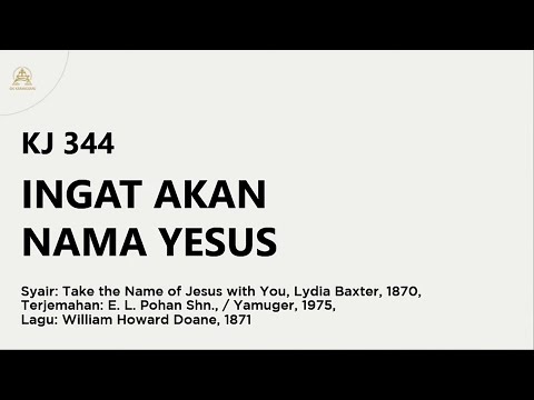 KJ 344 | Ingat Akan Nama Yesus | Take the Name of Jesus with You