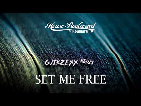 House Boulevard feat.Samara - Set me Free (Guirzexx Remix)
