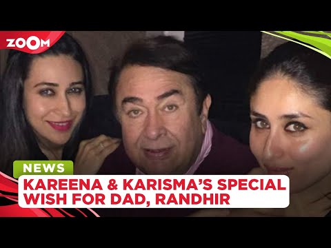 Kareena Kapoor Khan & Karisma Kapoor share SPECIAL wishes for dad Randhir Kapoor on his birthday
