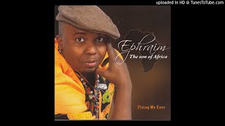 Ephraim The Son Of Africa - The Life In Me (Offici