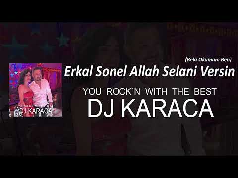 Erkal Sonel - Allah Selani Versin (Bela Okumam Ben) [DJ KARACA REMIX]