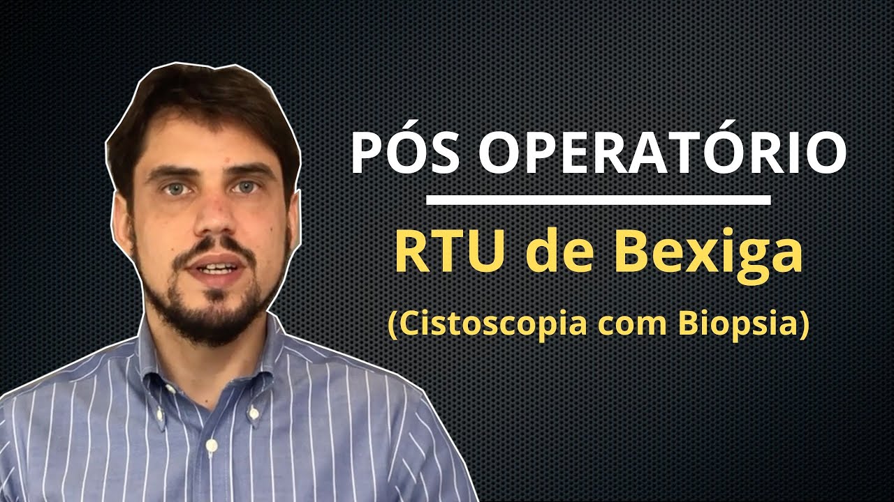Watch Now RTU Bexiga e Cistoscopia: Recuperação e Cuidados Pós operatórios RTU Bexiga e Cistoscopia: Recuperação e Cuidados Pós operatórios