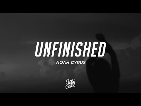 Noah Cyrus - Unfinished (Lyrics)