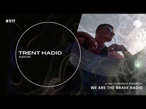We Are The Brave Radio 317 - Trent Hadid (Guest Mix)