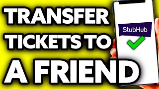 How To Transfer Stubhub Tickets to a Friend (Quick and Easy!)