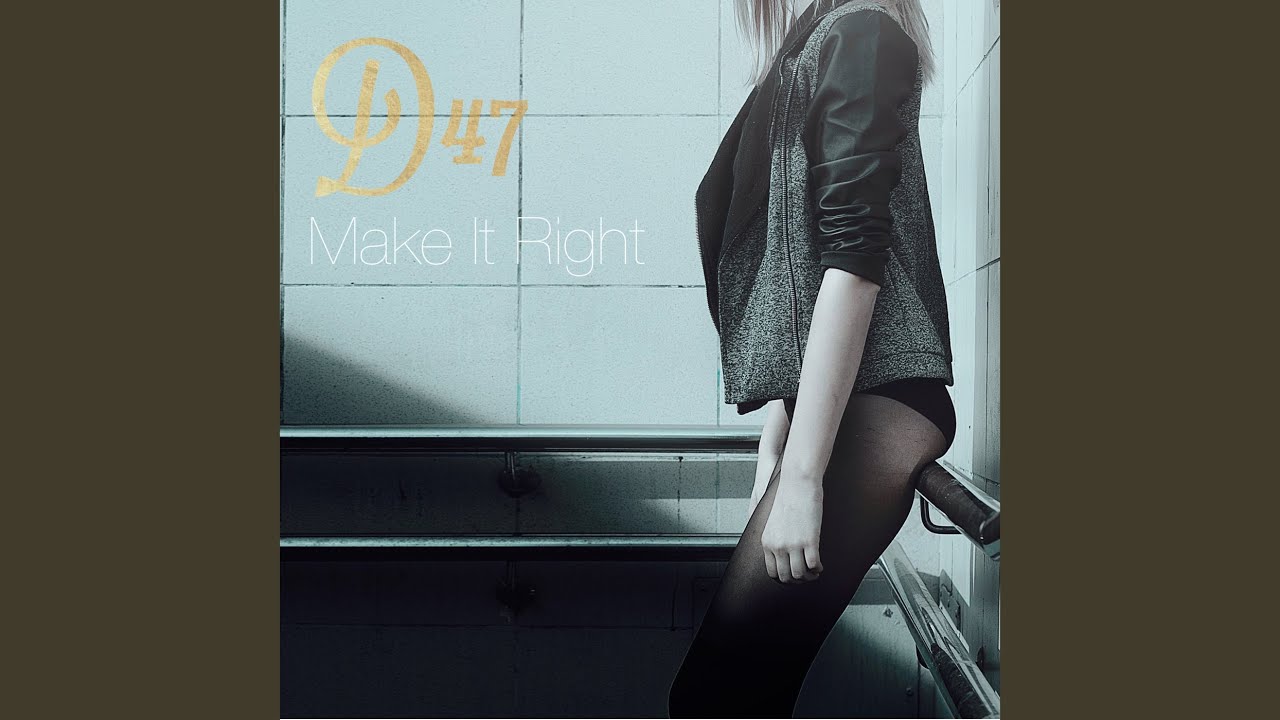 D47 — Make It Right