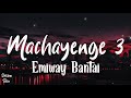 EMIWAY BANTAI - MACHAYENGE 3 (Lyrics)
