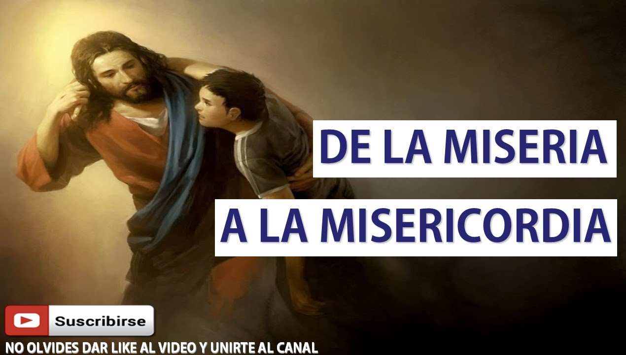 DE LA MISERIA A LA MISERICORDIA (Predica Catolica 2016)