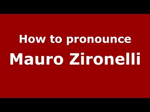 How to pronounce Mauro Zironelli (Italian/Italy)  - PronounceNames.com