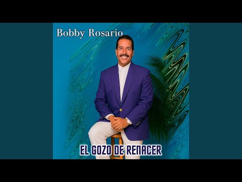 Gozo De Renacer - Bobby Rosario