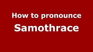 How to pronounce Samothrace