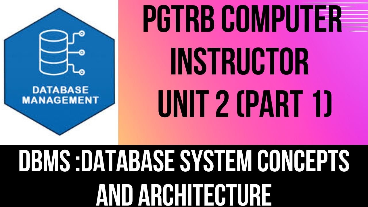 PGTRB Computer Instructor Free Crash Course UNIT 2 (Part 1)Database System Concepts and Architecture