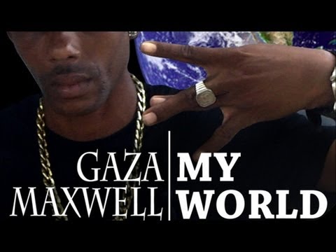 Gaza Maxwell - My World - Dec 2012