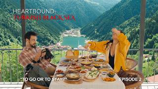Heartbound: Turkish Black Sea: Episode 2 – To Go or To Stay? | Go Türk