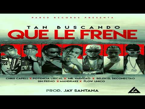 Potencia Lirical Ft.  Chris Capell, Mandrake, Mr Manyao &  Sin Freno - Buscando Que Le Frene