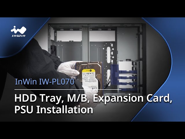 InWin IW-PL070 HDD Tray, MB & Expansion Card, Power Supply Installation