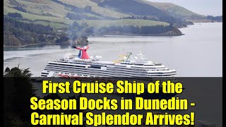 First Cruise Ship of the Season Docks in Dunedin - Carnival Splendor Arrives!
