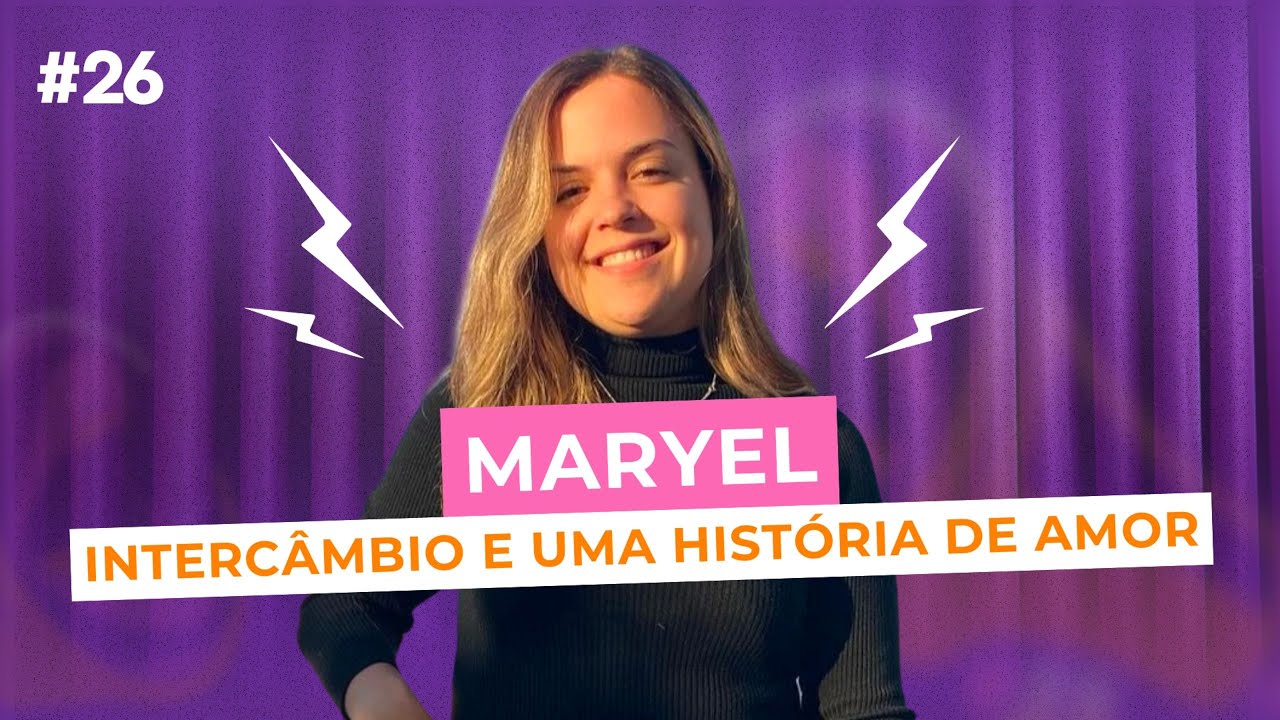 ELA MOTIVA #26 | Maryel - Intercâmbio e uma história de amor