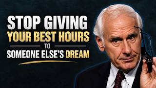 Stop Trading Your Best Hours for Someone Else's Dream | Jim Rohn Motivation