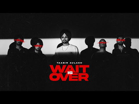 Wait Is Over (Official Video) | Taabir Aulakh | Chet Singh | Latest Punjabi Song 2023