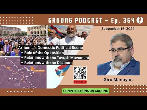 Giro Manoyan - The ARF in Armenia’s Politics | Ep 364 - Sep 16, 2024