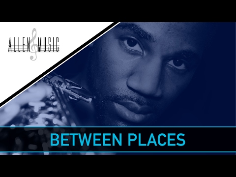 Instrumental Jazz Performance of “Between Places” by Nathan Allen